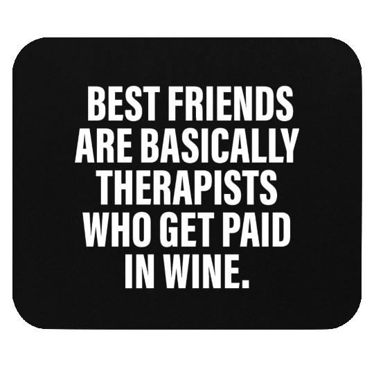 Best Friends Are Basically Therapists Mouse Pads