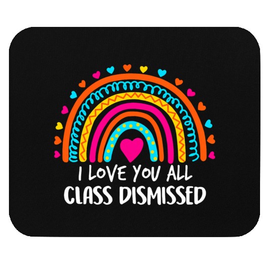 Rainbow I Love You All Class Dismissed Teacher For Mouse Pads