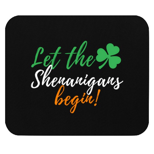 Let The Shenanigans Begin - Irish St Patric Day Mouse Pads