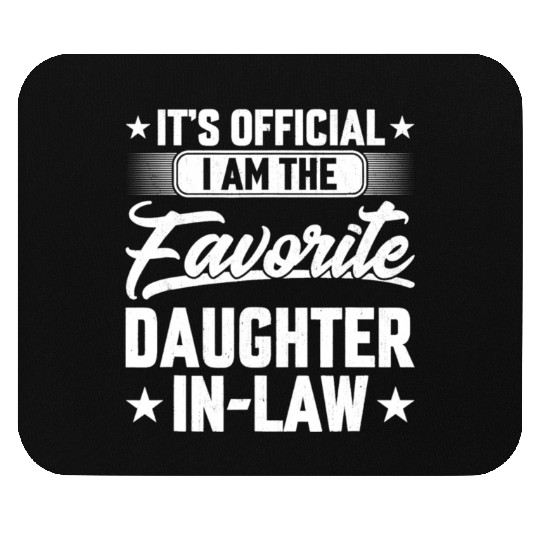 It'S Official I'M The Favorite Daughter In Mouse Pads