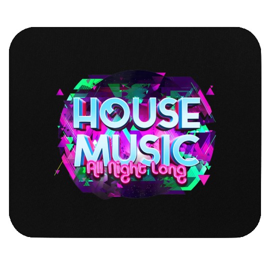 House Music All Night Long Rave Edm Deep Techno Mouse Pads