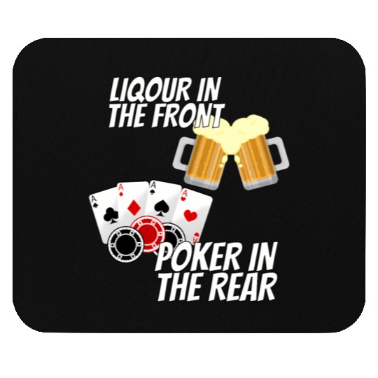 Liquor In The Front Poker In The Rear Mouse Pads