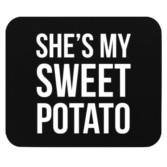 She s My Sweet Potato Mouse Pads