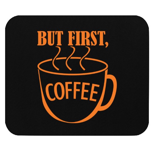 But First, Coffee Mouse Pads