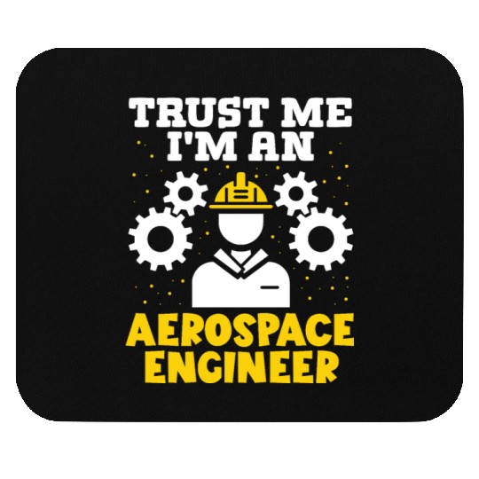 Trust me im an aerospace engineer rocket scientist Mouse Pads