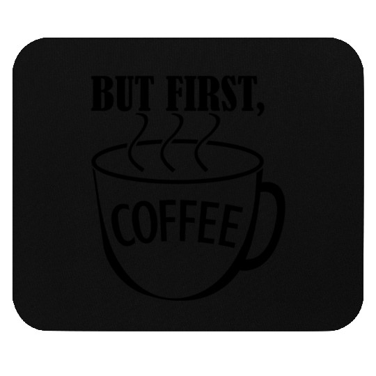 But First, Coffee Mouse Pads