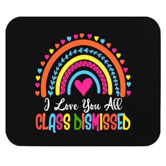 I Love You All Class Dismissed Teacher Last Day Of Mouse Pads