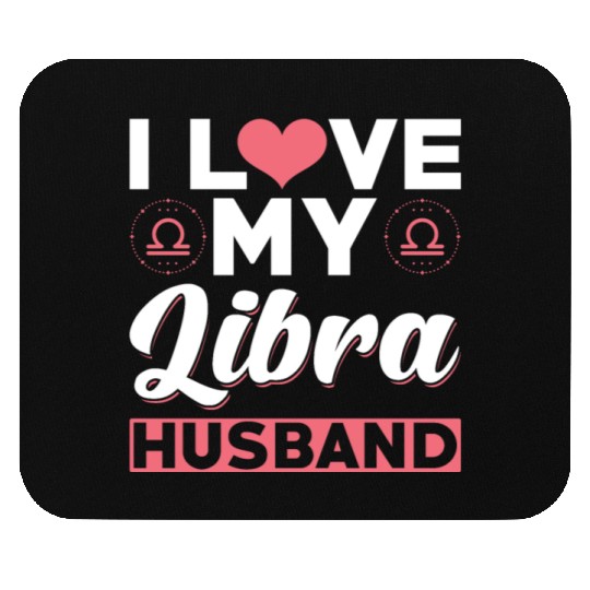 I love my Libra Husband Mouse Pads