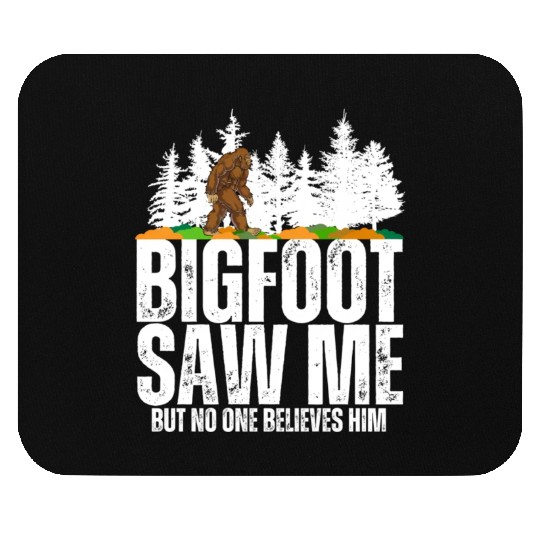 Bigfoot Saw Me But No One Believes Him Bigfoot Mouse Pads