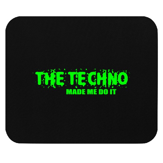 The techno made me do it Mouse Pads