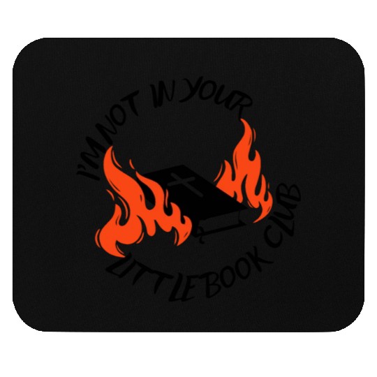 I'm Not In Your Little Book Club Mouse Pads