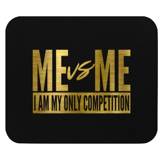 Me Vs Me I Am My Own Competition Motivational Mouse Pads