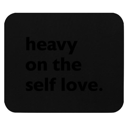 Heavy On The Self Love For Self Care Mouse Pads