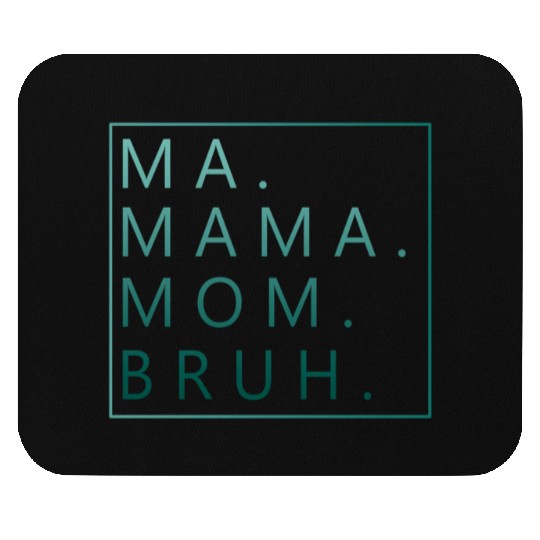 Ma Mama Mom Bruh Green Quote Mouse Pads