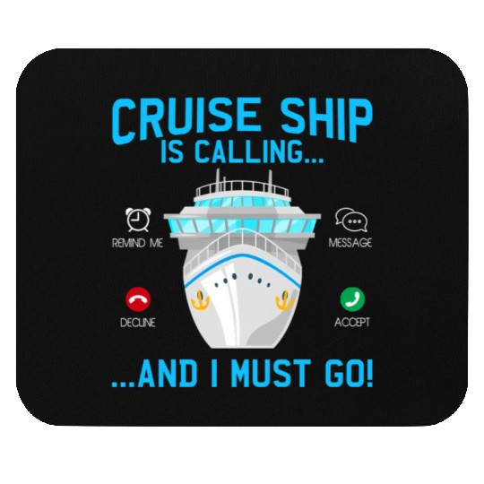 Cruise Ship Is Calling And I Must Go Cruising Mouse Pads