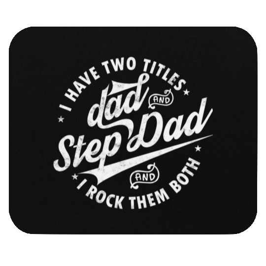 I Have Two Titles Dad and Step Dad Father's Day Mouse Pads