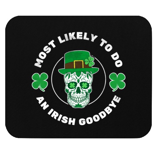 Most Likely To Do An Irish Bye ull St Patrick'S Mouse Pads