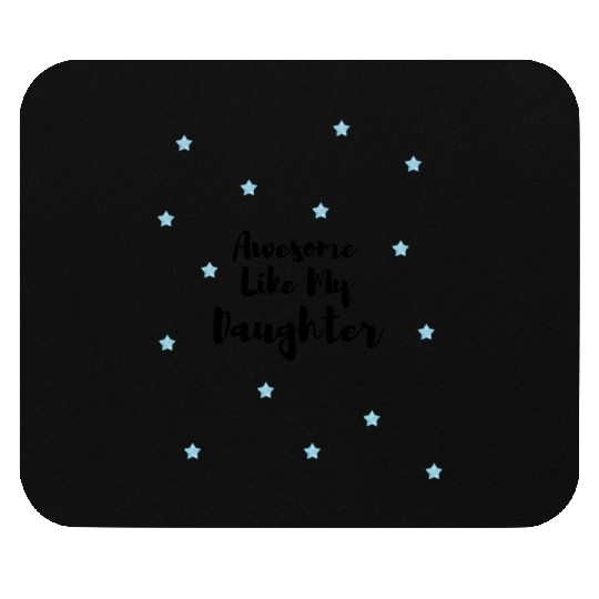 Awesome Like My Daughter Mouse Pads