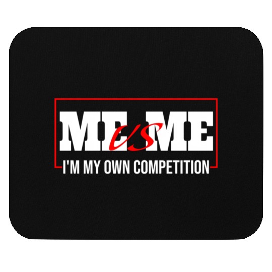 Me Vs Me I'M My Own Competition Mouse Pads