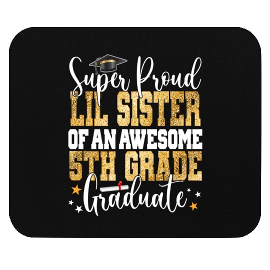 Super Proud Lil Sister Of An Awesome 5Th Grade Gra Mouse Pads