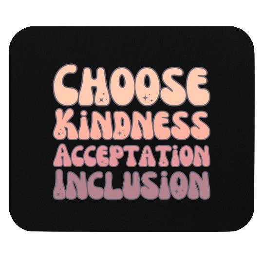 Choose Kindness Acceptation Inclusion Mouse Pads