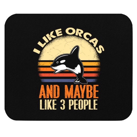 I Like Orcas and Maybe 3 People Orca Mouse Pads