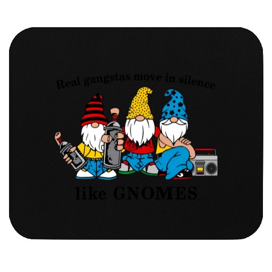 Gangstas Move Silence Gnomes Mouse Pads