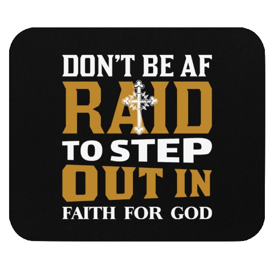Don t Be Af Raid To Step Out In Faith For God Mouse Pads