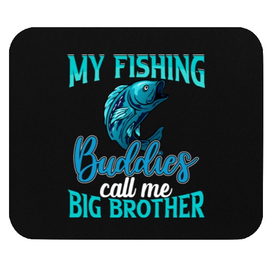My Fishing Buddies Call Me Big Brother Mouse Pads