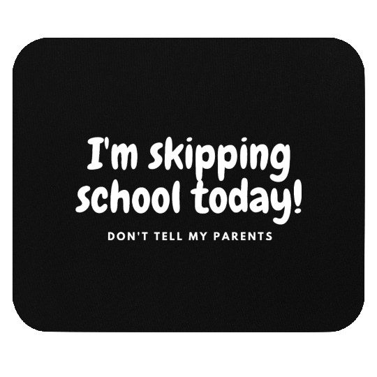 Skip School Mouse Pads