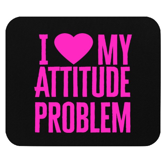 I Love My Attitude Problem music Mouse Pads