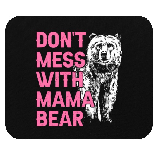 Don'T Mess With Mama Bear Mothers Day Mama Bear Mouse Pads