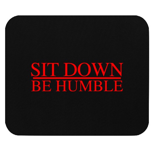 Sit Down Be Humble Rap Concert Mouse Pads