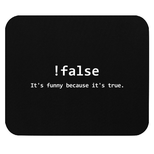 False It'S Because It'S True Programming Mouse Pads