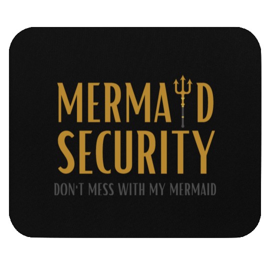 Mermaid Security Don't Mess With My Mermaid Mouse Pads