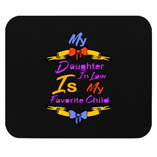 My Daughter in Law Is My Favorite Child Mouse Pads