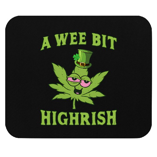 A Wee Bit Highrish 420 Weed Marijuana St Patric Mouse Pads