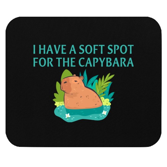 I Have A Soft Spot For The Capybara Mouse Pads