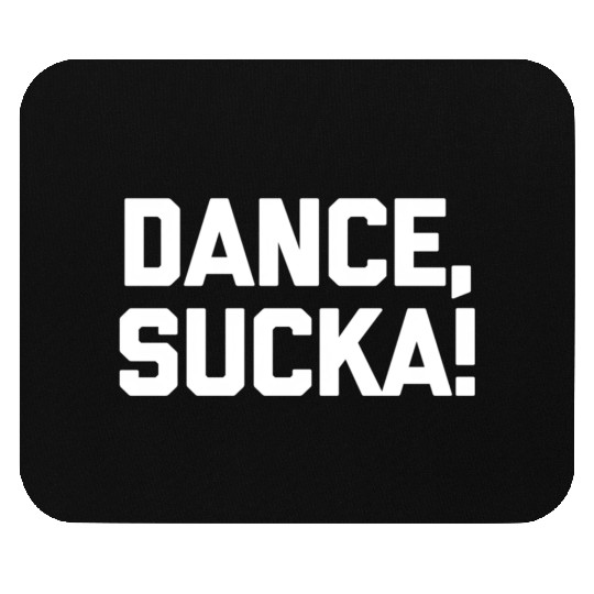 Dance Sucka Dancing Saying Dance Teacher Mouse Pads