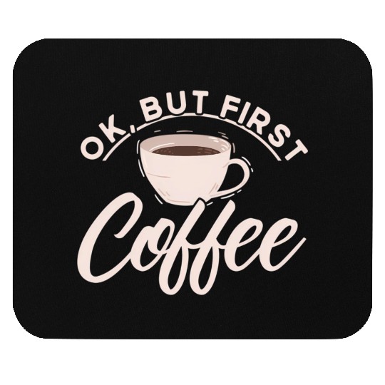 Ok But First Coffee Barista Coffee Maker Coffe Mouse Pads