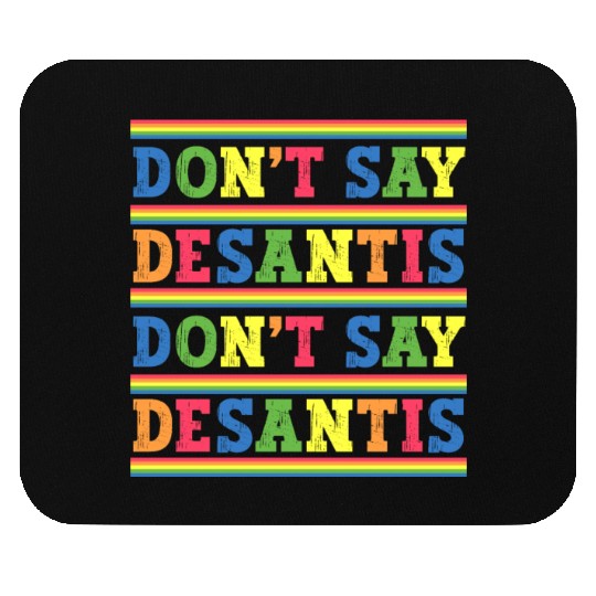 Don't Say DeSantis anti Desantis liberal Florida Mouse Pads
