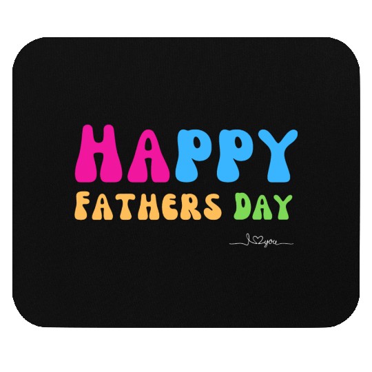 Happy Fathers Day i love you dad Heart Daddy funny Mouse Pads