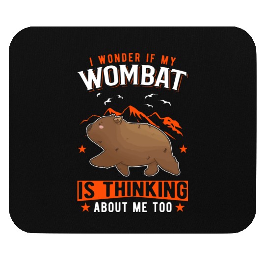 I Wonder If My Wombat Is Thinking About Me Too Mouse Pads