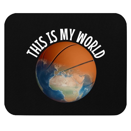 Basketball Is My World Mouse Pads