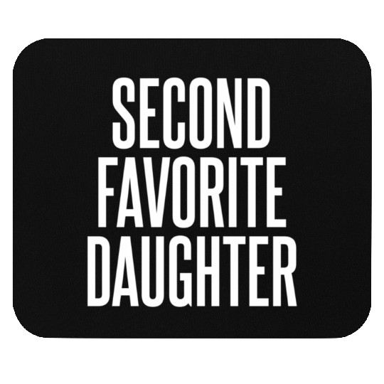 Second Favorite Daughter Mouse Pads