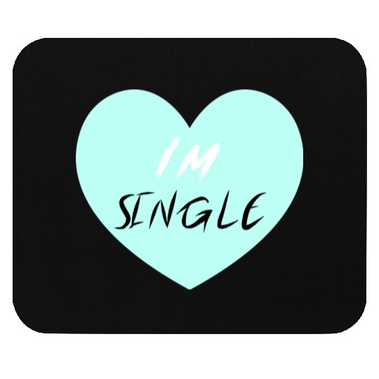 "I'm Single" Beautiful Mouse Pads -Love-Self