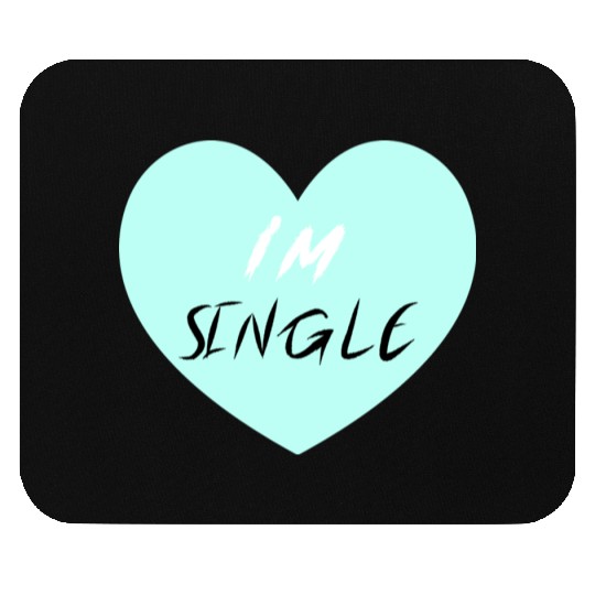 "I'm Single" Beautiful Mouse Pads -Love-Self