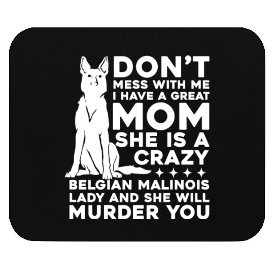 Crazy Belgian Malinois Lady I Have A Great Mom Mouse Pads