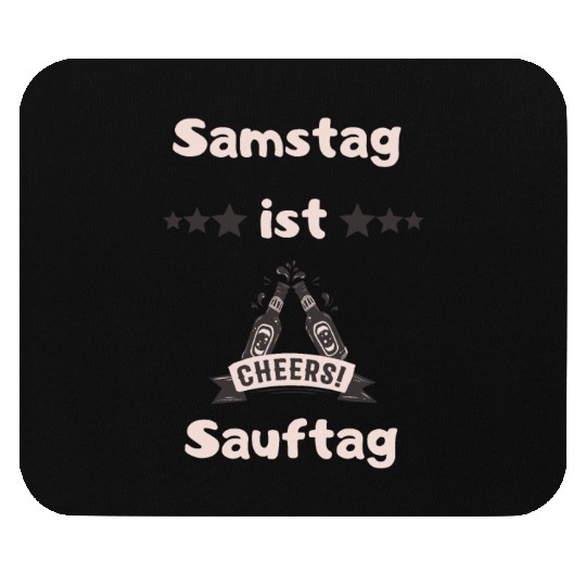 Saturday is drinking day Cheers Mouse Pads