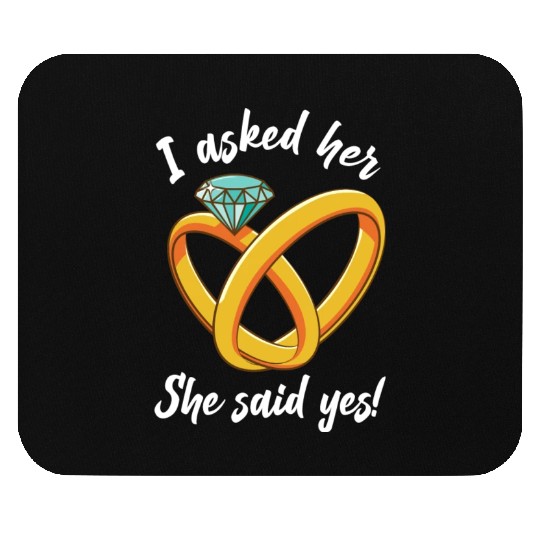 I Asked Her She Said Yes Funny Engagement Proposal Mouse Pads